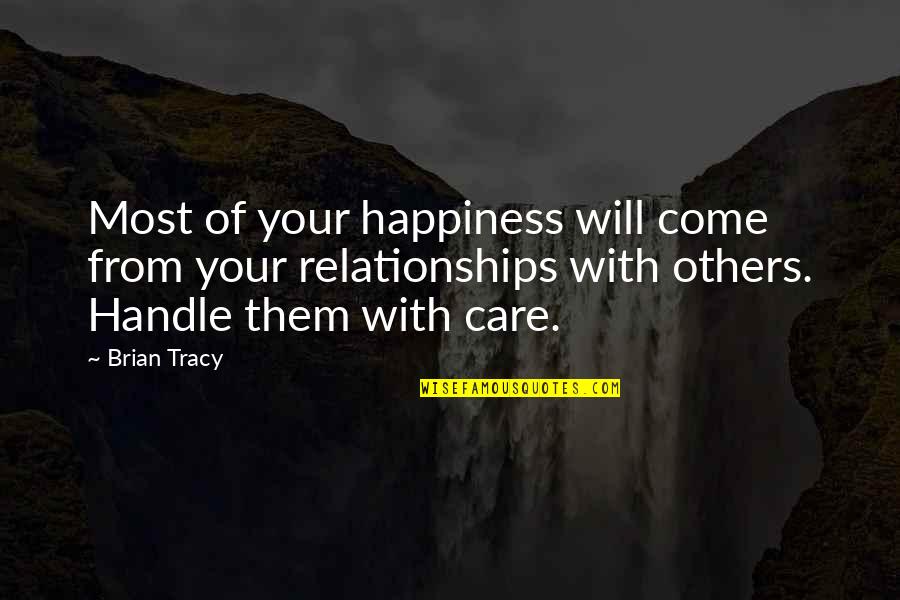 Happiness Relationships Quotes By Brian Tracy: Most of your happiness will come from your Happiness Relationships Quotes By Brian Tracy: Most of your happiness will come from your