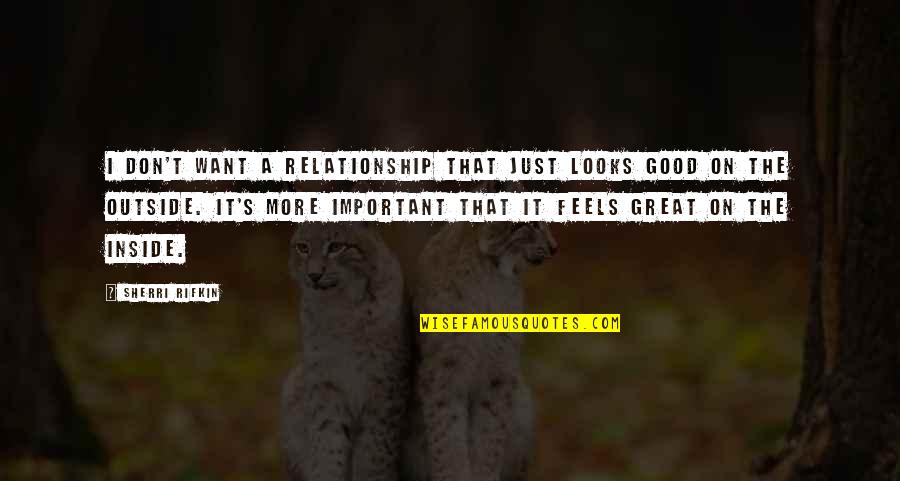 Happiness Relationships Quotes By Sherri Rifkin: I don't want a relationship that just looks Happiness Relationships Quotes By Sherri Rifkin: I don't want a relationship that just looks