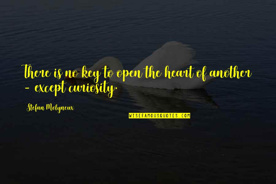 Happiness Relationships Quotes By Stefan Molyneux: There is no key to open the heart Happiness Relationships Quotes By Stefan Molyneux: There is no key to open the heart