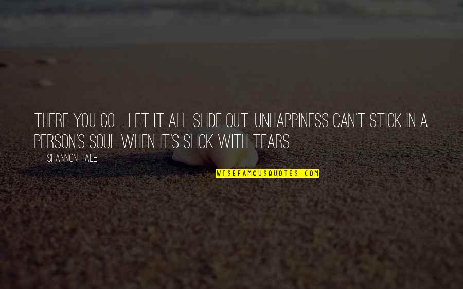 Happiness Sadness Quotes By Shannon Hale: There you go ... let it all slide