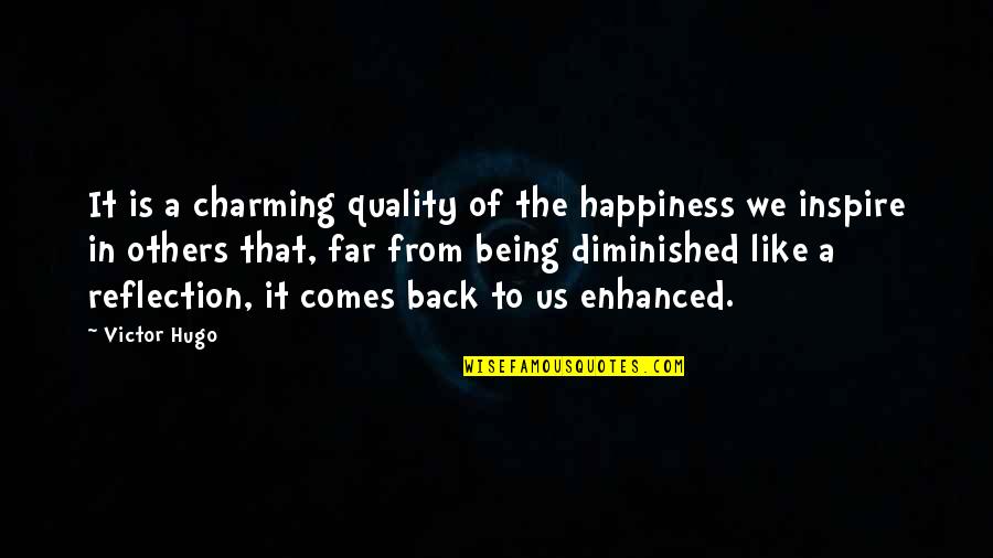Happiness Shared Quotes By Victor Hugo: It is a charming quality of the happiness Happiness Shared Quotes By Victor Hugo: It is a charming quality of the happiness