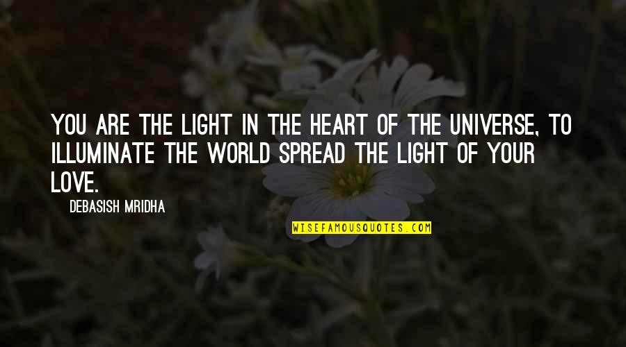 Happiness Spread Quotes By Debasish Mridha: You are the light in the heart of