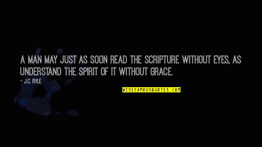 Happiness That Rhyme Quotes By J.C. Ryle: A man may just as soon read the Happiness That Rhyme Quotes By J.C. Ryle: A man may just as soon read the