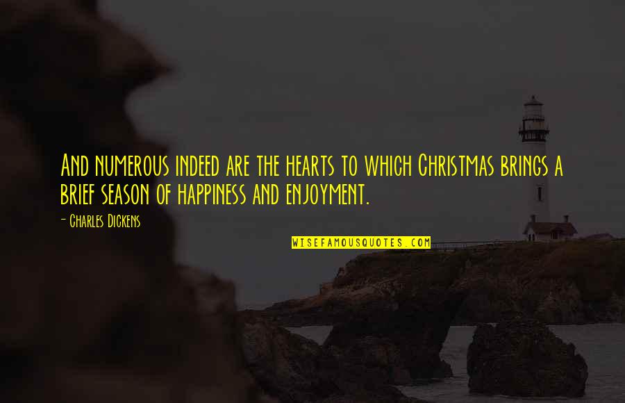 Happiness This Christmas Quotes By Charles Dickens: And numerous indeed are the hearts to which