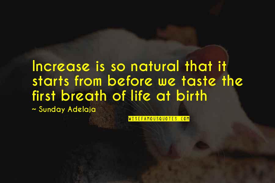 Happiness Through Pain Quotes By Sunday Adelaja: Increase is so natural that it starts from