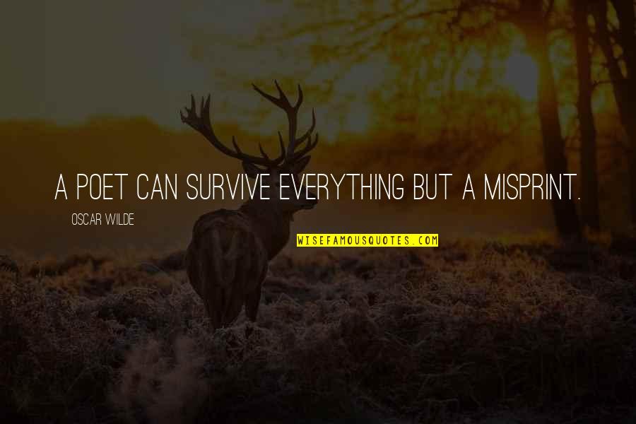 Happiness Todd Solondz Quotes By Oscar Wilde: A poet can survive everything but a misprint.