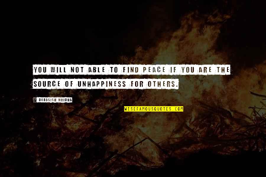 Happiness Vs Unhappiness Quotes By Debasish Mridha: You will not able to find peace if