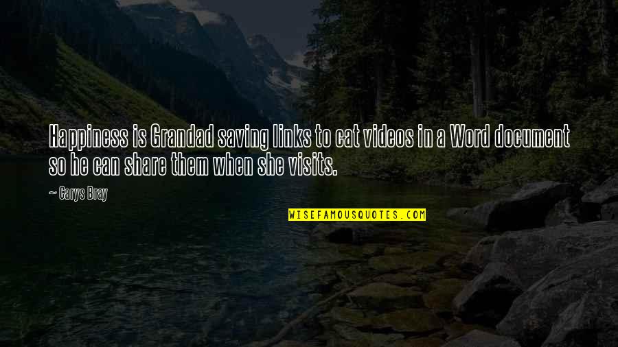 Happiness When I'm With You Quotes By Carys Bray: Happiness is Grandad saving links to cat videos