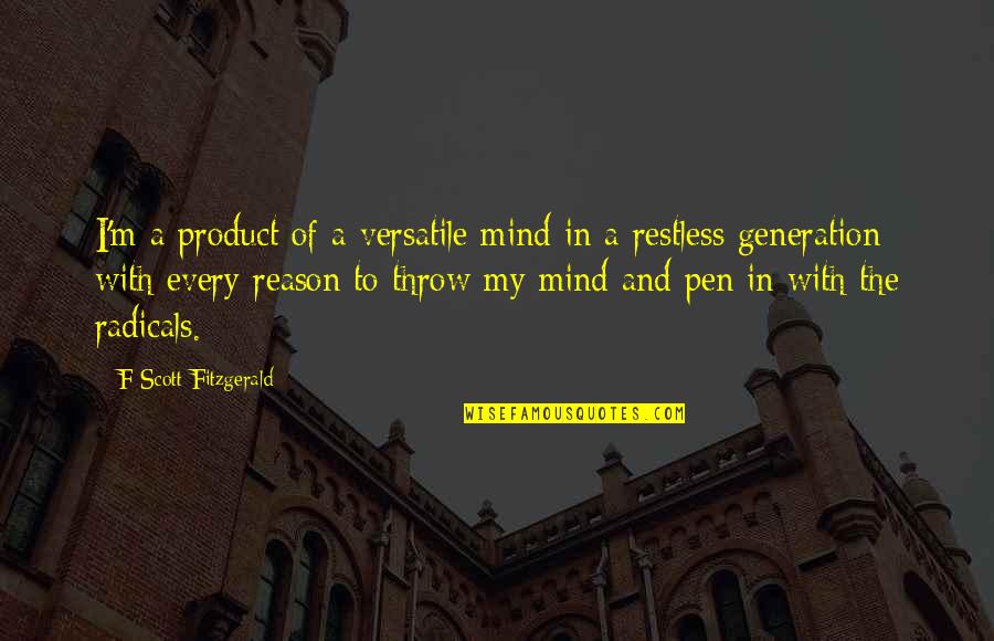 Happiness When You Least Expect It Quotes By F Scott Fitzgerald: I'm a product of a versatile mind in