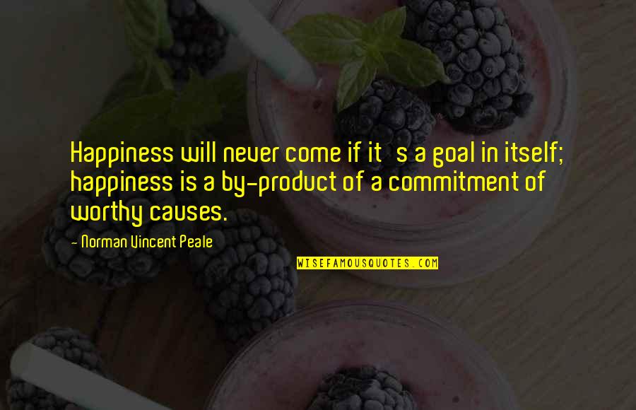 Happiness Will Come Quotes By Norman Vincent Peale: Happiness will never come if it's a goal