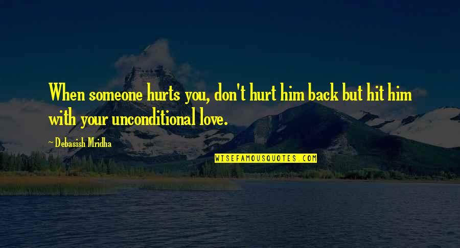 Happiness With Him Quotes By Debasish Mridha: When someone hurts you, don't hurt him back