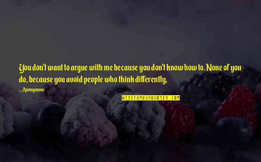 Happiness With Images Quotes By Anonymous: You don't want to argue with me because