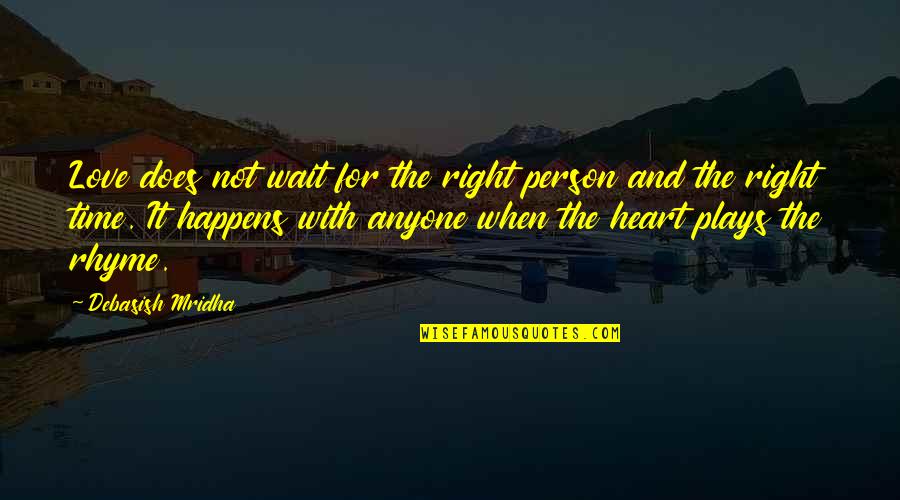 Happiness With Love Quotes By Debasish Mridha: Love does not wait for the right person
