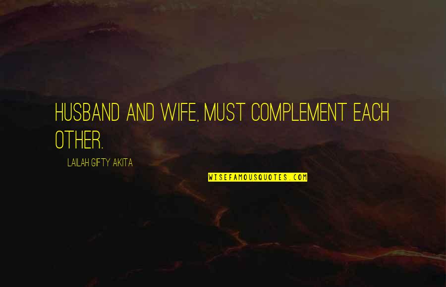 Happiness With My Husband Quotes By Lailah Gifty Akita: Husband and wife, must complement each other. Happiness With My Husband Quotes By Lailah Gifty Akita: Husband and wife, must complement each other.