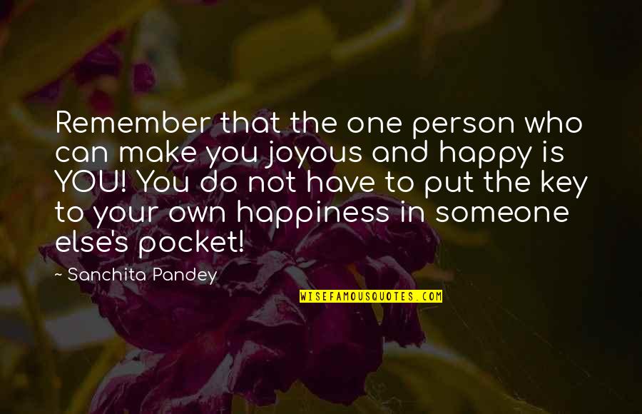 Happiness With Someone Else Quotes By Sanchita Pandey: Remember that the one person who can make