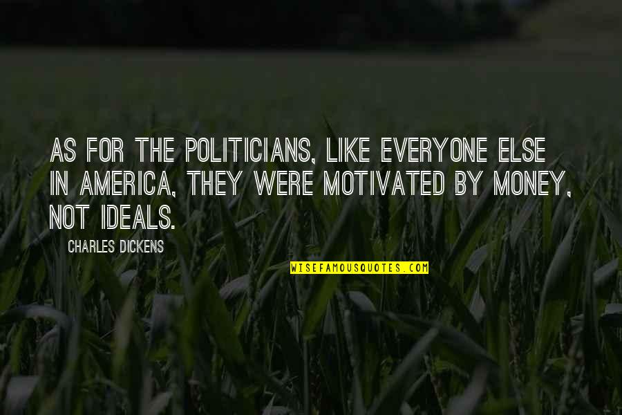 Happiness With Your Girlfriend Quotes By Charles Dickens: As for the politicians, like everyone else in