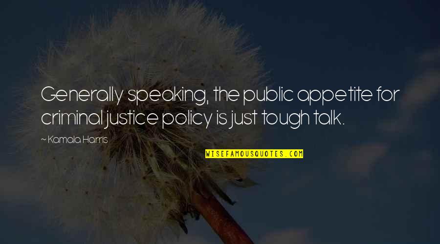 Happiness With Your Girlfriend Quotes By Kamala Harris: Generally speaking, the public appetite for criminal justice Happiness With Your Girlfriend Quotes By Kamala Harris: Generally speaking, the public appetite for criminal justice