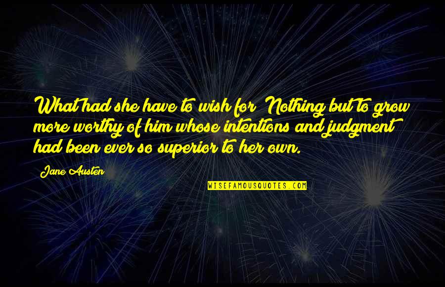 Happiness Without Him Quotes By Jane Austen: What had she have to wish for? Nothing