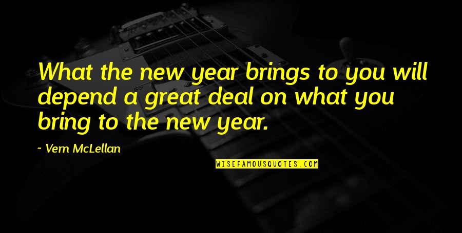 Happiness You Bring Quotes By Vern McLellan: What the new year brings to you will
