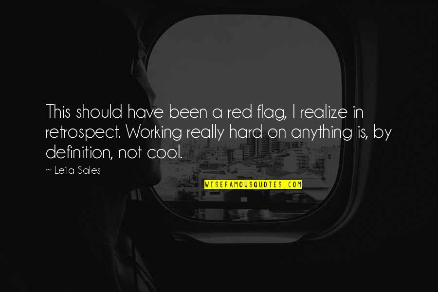 Happinesses And Purpose Quotes By Leila Sales: This should have been a red flag, I Happinesses And Purpose Quotes By Leila Sales: This should have been a red flag, I