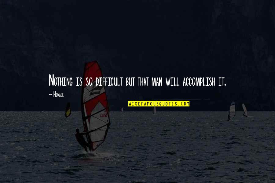 Happitasa Quotes By Horace: Nothing is so difficult but that man will