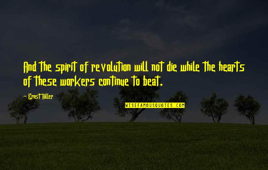 Happitude Quotes By Ernst Toller: And the spirit of revolution will not die