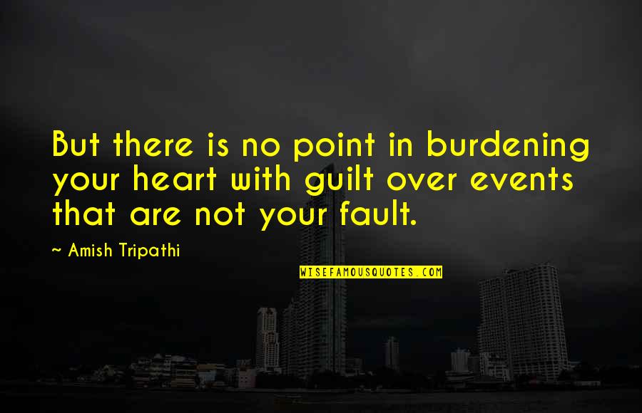 Happo Quotes By Amish Tripathi: But there is no point in burdening your