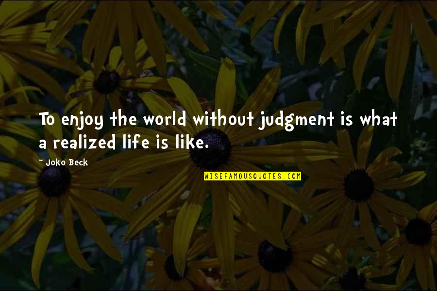 Happy 1 Year Anniversary Short Quotes By Joko Beck: To enjoy the world without judgment is what