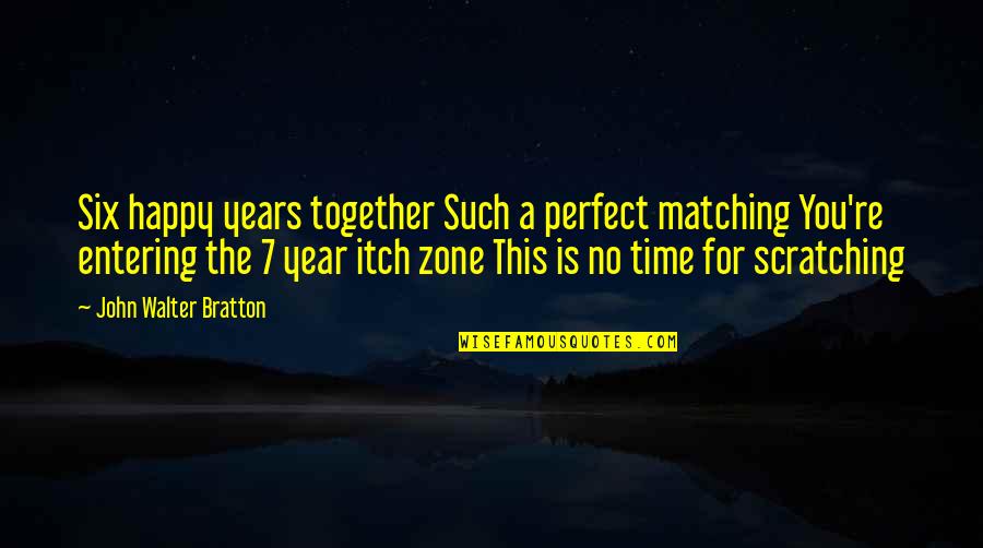 Happy 1 Year Wedding Anniversary Quotes By John Walter Bratton: Six happy years together Such a perfect matching