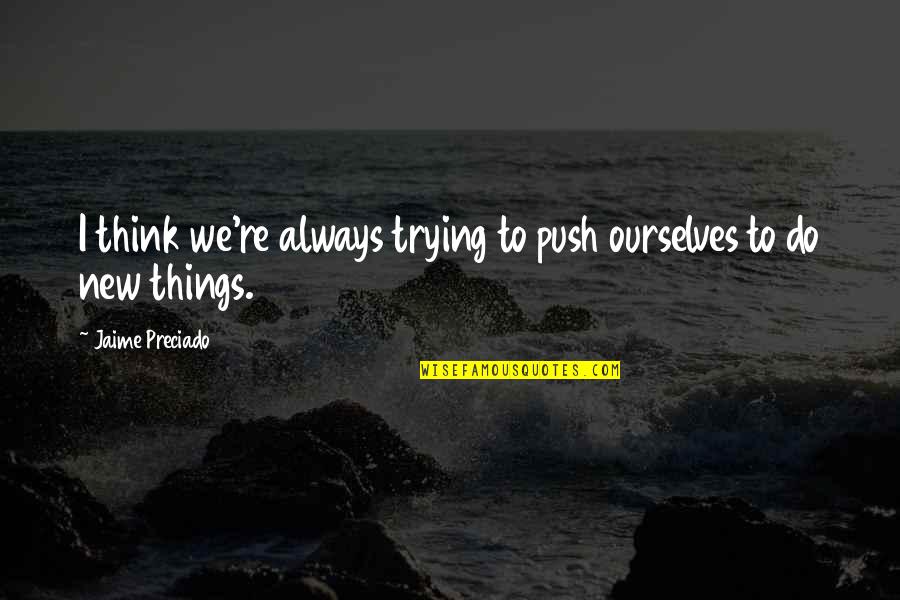 Happy 12 Rabi Ul Awal Quotes By Jaime Preciado: I think we're always trying to push ourselves