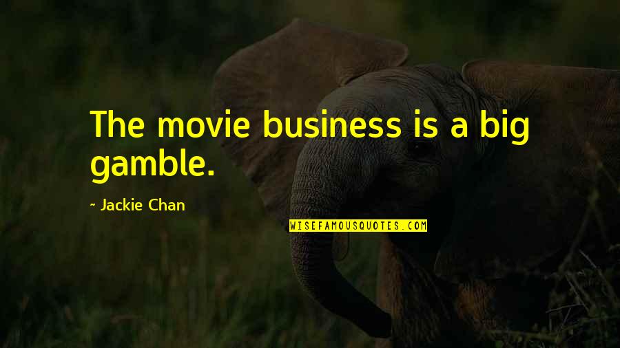 Happy 14th Birthday Brother Quotes By Jackie Chan: The movie business is a big gamble.