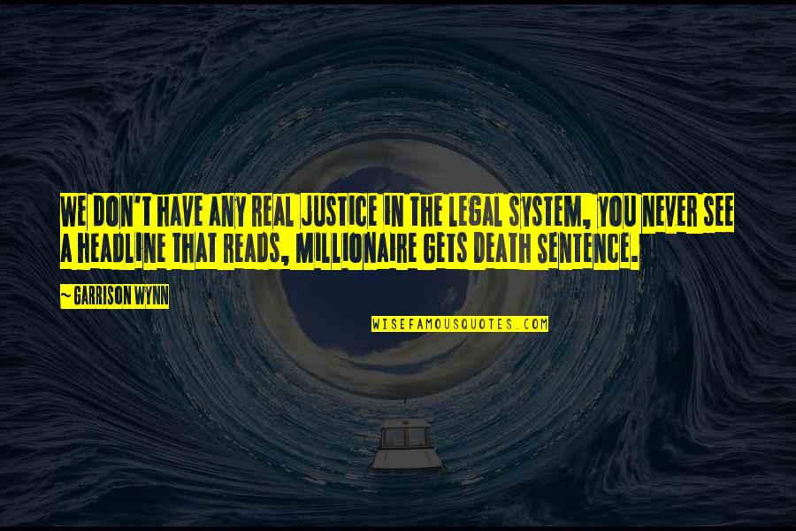 Happy 18 Months Anniversary Quotes By Garrison Wynn: We don't have any real justice in the