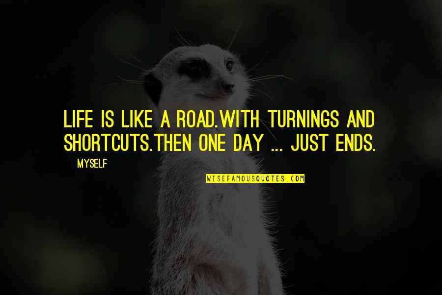 Happy 2 Years Of Friendship Quotes By Myself: Life is like a road.With turnings and shortcuts.Then