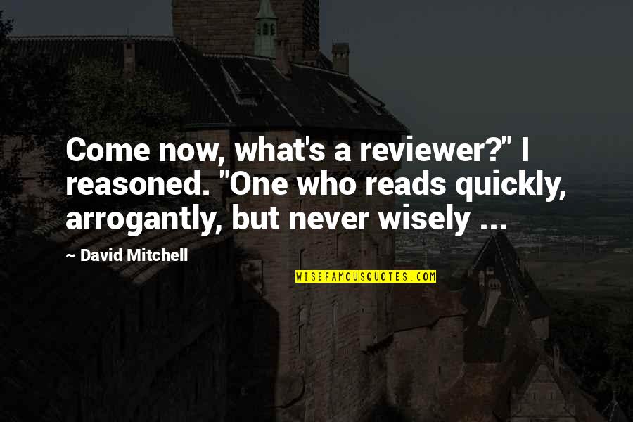 Happy 20 Birthday Quotes By David Mitchell: Come now, what's a reviewer?" I reasoned. "One