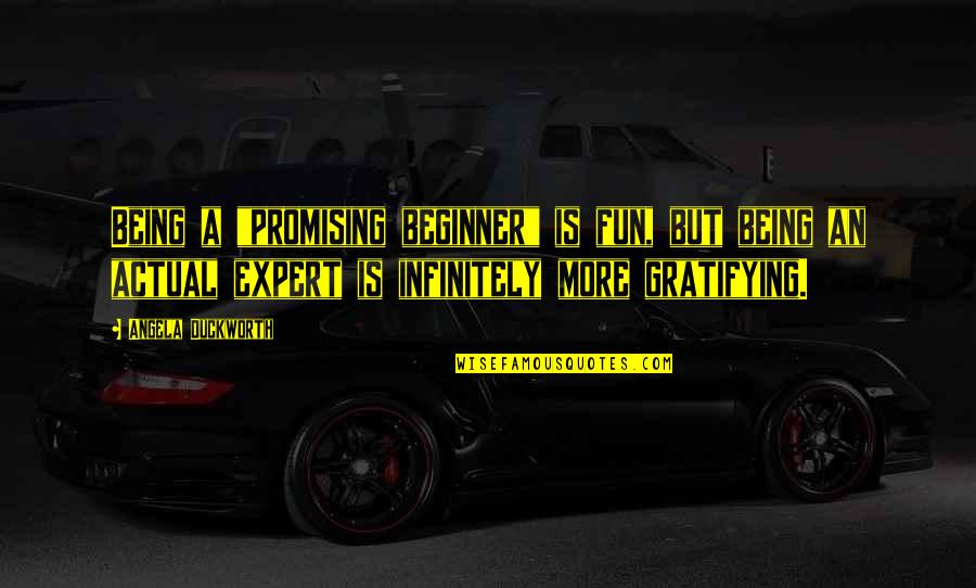 Happy 2015 Quotes By Angela Duckworth: Being a "promising beginner" is fun, but being