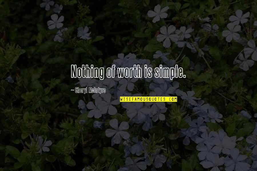 Happy 20th Anniversary Quotes By Cheryl McIntyre: Nothing of worth is simple.