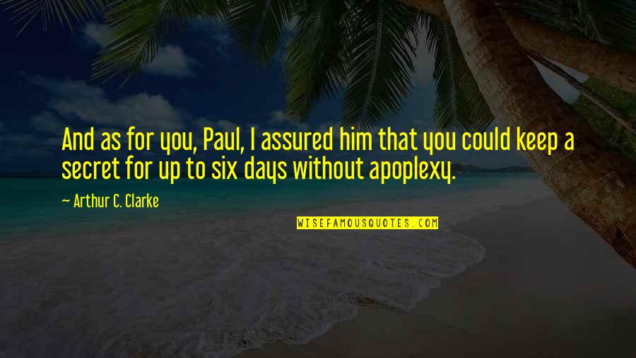 Happy 26 Birthday To Me Quotes By Arthur C. Clarke: And as for you, Paul, I assured him Happy 26 Birthday To Me Quotes By Arthur C. Clarke: And as for you, Paul, I assured him
