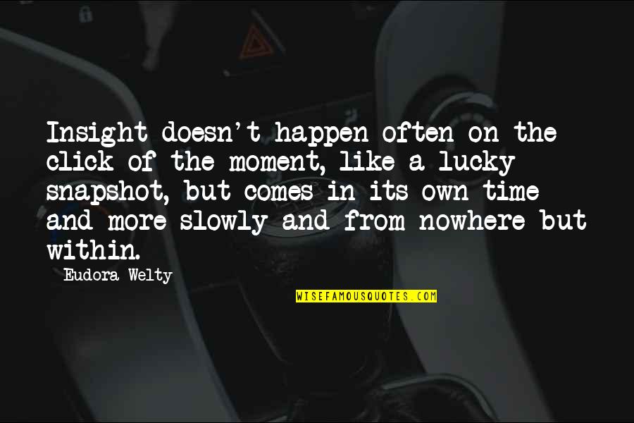 Happy 27th Birthday To Me Quotes By Eudora Welty: Insight doesn't happen often on the click of