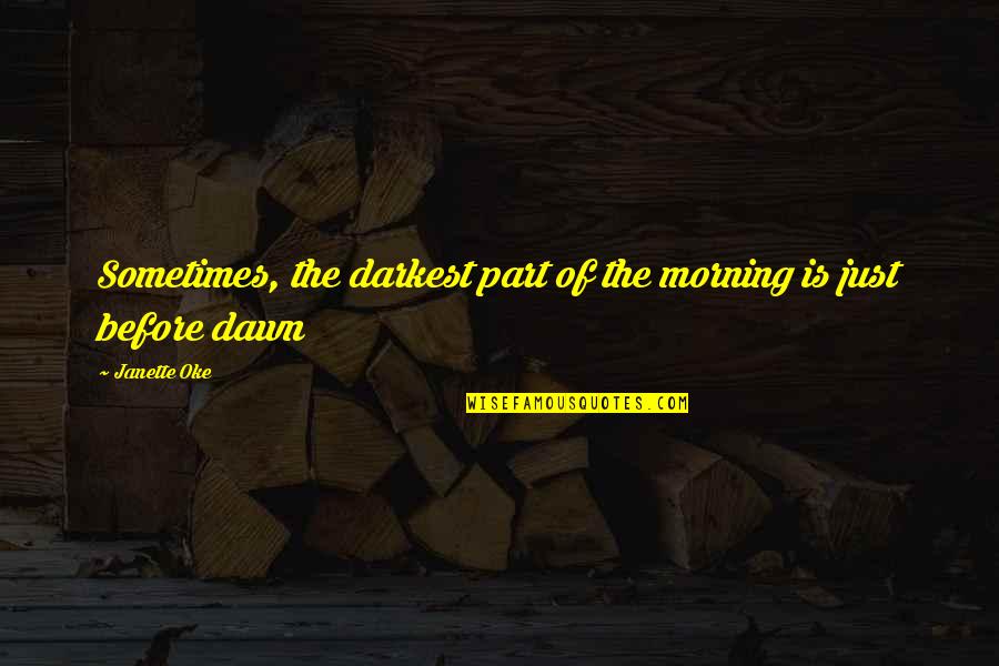 Happy 28 Birthday Quotes By Janette Oke: Sometimes, the darkest part of the morning is