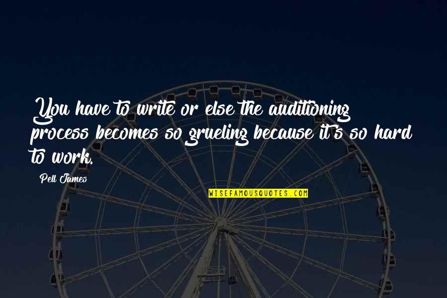 Happy 3 Months Birthday Quotes By Pell James: You have to write or else the auditioning