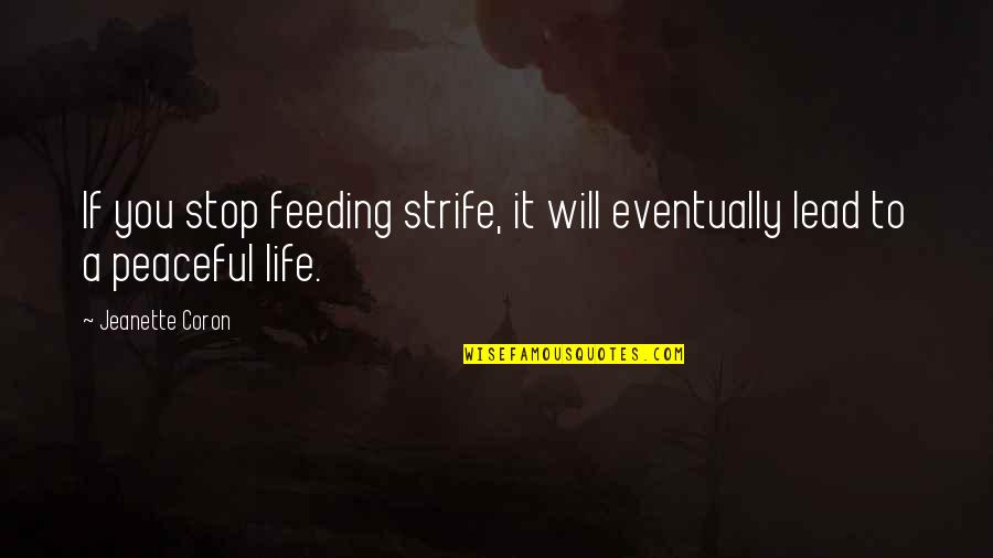 Happy 35th Birthday To Me Quotes By Jeanette Coron: If you stop feeding strife, it will eventually