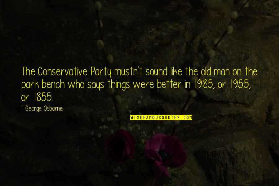 Happy 3th Anniversary Quotes By George Osborne: The Conservative Party mustn't sound like the old Happy 3th Anniversary Quotes By George Osborne: The Conservative Party mustn't sound like the old