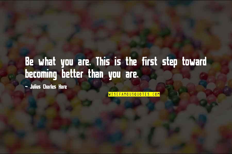 Happy 43rd Birthday Quotes By Julius Charles Hare: Be what you are. This is the first