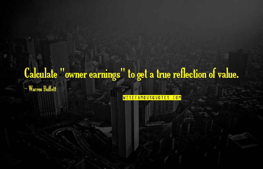 Happy 43rd Birthday Quotes By Warren Buffett: Calculate "owner earnings" to get a true reflection
