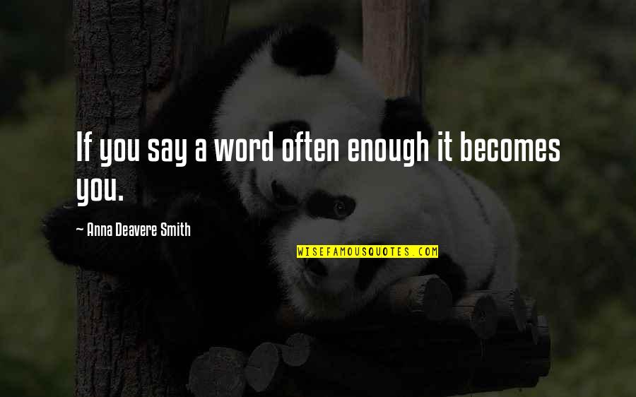 Happy 47th Anniversary Quotes By Anna Deavere Smith: If you say a word often enough it Happy 47th Anniversary Quotes By Anna Deavere Smith: If you say a word often enough it