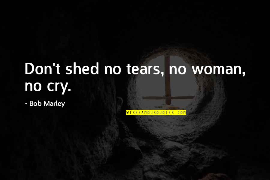 Happy 47th Anniversary Quotes By Bob Marley: Don't shed no tears, no woman, no cry. Happy 47th Anniversary Quotes By Bob Marley: Don't shed no tears, no woman, no cry.