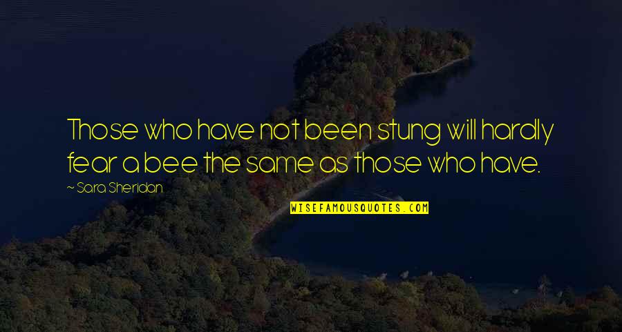Happy 48th Birthday To Me Quotes By Sara Sheridan: Those who have not been stung will hardly