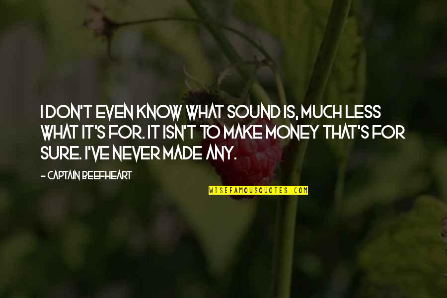 Happy 50th Birthday Funny Quotes By Captain Beefheart: I don't even know what sound is, much Happy 50th Birthday Funny Quotes By Captain Beefheart: I don't even know what sound is, much