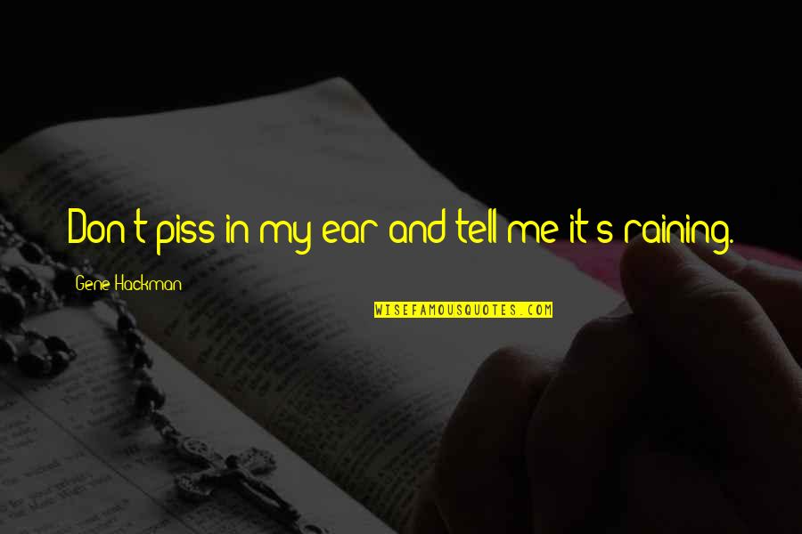 Happy 50th Birthday Funny Quotes By Gene Hackman: Don't piss in my ear and tell me Happy 50th Birthday Funny Quotes By Gene Hackman: Don't piss in my ear and tell me
