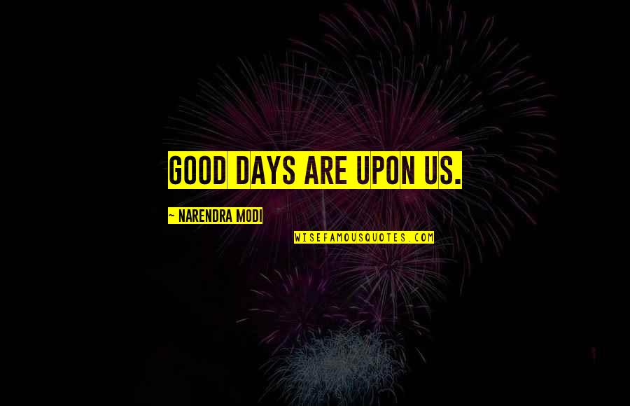 Happy 55 Birthday Uncle Keith Quotes By Narendra Modi: Good days are upon us. Happy 55 Birthday Uncle Keith Quotes By Narendra Modi: Good days are upon us.